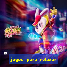 jogos para relaxar a mente